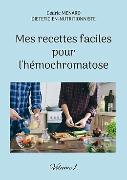 eBook (epub) Mes recettes faciles pour l'hémochromatose. de Cédric Menard