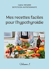 E-Book (epub) Mes recettes faciles pour l'hypothyroïdie. von Cédric Menard