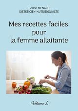eBook (epub) Mes recettes faciles pour la femme allaitante. de Cédric Menard