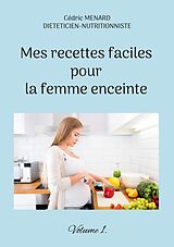 eBook (epub) Mes recettes faciles pour la femme enceinte. de Cédric Menard