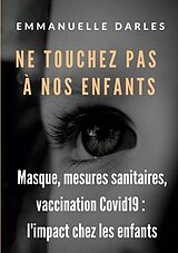 eBook (epub) Ne touchez pas à nos enfants de Emmanuelle Darles