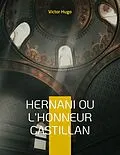 E-Book (epub) Hernani ou l'Honneur castillan von Victor Hugo