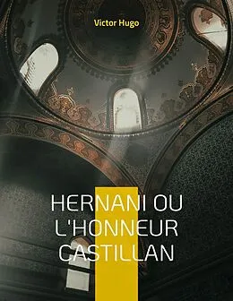 E-Book (epub) Hernani ou l'Honneur castillan von Victor Hugo