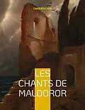 E-Book (epub) Les chants de Maldoror von Isidore Ducasse Comte de Lautréamont, Isidore Ducasse