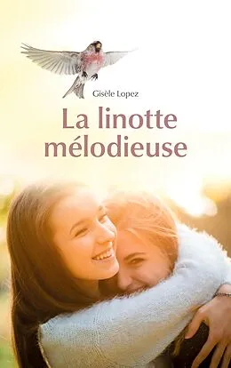 E-Book (epub) La linotte mélodieuse von Gisèle Lopez