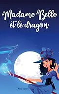 E-Book (epub) Madame Belle et le dragon von Anne Lumen