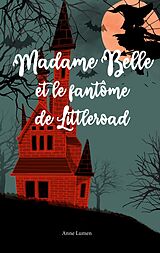 eBook (epub) Madame Belle et le fantôme de Littleroad de Anne Lumen