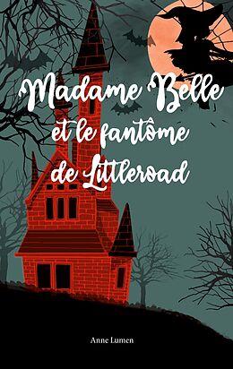 eBook (epub) Madame Belle et le fantôme de Littleroad de Anne Lumen