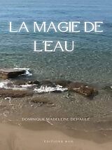 eBook (epub) La magie de l'eau de Dominique Madeleine Depaule