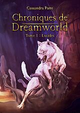 Couverture cartonnée Chroniques de Dreamworld de Cassandra Patte