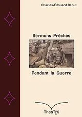 E-Book (epub) Sermons prêchés pendant la guerre von Charles-Édouard Babut