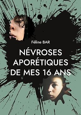 Couverture cartonnée Névroses aporétiques de mes 16 ans de Féline Bar