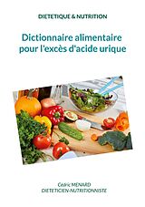 eBook (epub) Dictionnaire alimentaire pour l'excès d'acide urique. de Cédric Menard