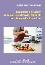 eBook (epub) Dictionnaire des modes de cuisson et de conservation des aliments pour l'excès d'acide urique. de Cédric Menard