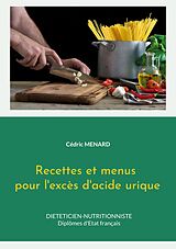 eBook (epub) Recettes et menus pour l'excès d'acide urique. de Cédric Menard