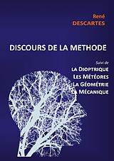 E-Book (pdf) Discours de la Méthode suivi de la Dioptrique, les Météores, la Géométrie et le traité de Mécanique von René Descartes