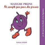 eBook (epub) Madame Prune ne compte pas pour des prunes de Nathalie Antien
