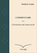 eBook (epub) Commentaire sur l'Évangile de Saint Jean de Frédéric Godet