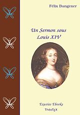 E-Book (epub) Un Sermon sous Louis XIV von Félix Bungener