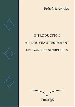 E-Book (epub) Les Évangiles Synoptiques von Frédéric Godet