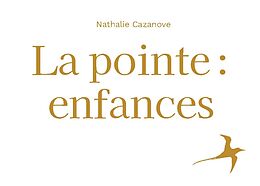 Couverture cartonnée La pointe : enfances de Nathalie Cazanove