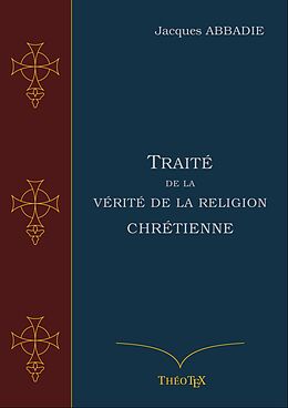 eBook (epub) Traité de la Vérité de la Religion Chrétienne de Jacques Abbadie