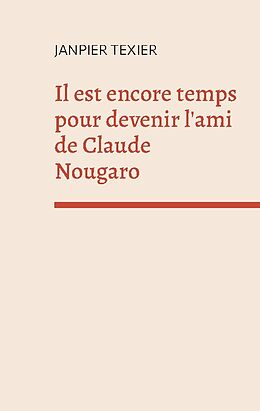 Couverture cartonnée Il est encore temps pour devenir l'ami de Claude Nougaro de Janpier Texier