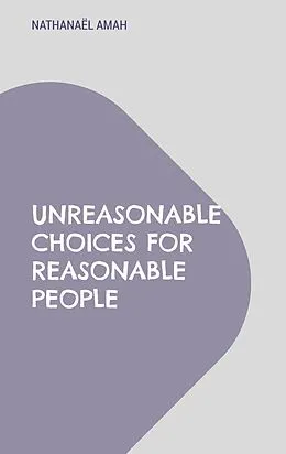 E-Book (epub) Unreasonable choices for reasonable people von Nathanaël Amah