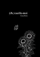 eBook (epub) (Re)cueille-moi de Ivana Bozic