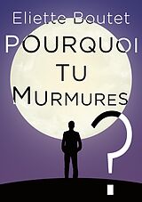 eBook (epub) Pourquoi tu murmures ? de Eliette Boutet