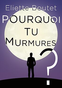 eBook (epub) Pourquoi tu murmures ? de Eliette Boutet