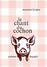 E-Book (epub) Le chant du cochon von Maureen Lavigne