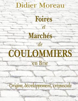 eBook (epub) Foires et Marchés de Coulommiers en Brie de Didier Moreau