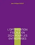 E-Book (epub) L'optimisation fiscale en 2024 pour les entreprises von Jean-Philippe Descat