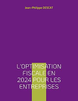 eBook (epub) L'optimisation fiscale en 2024 pour les entreprises de Jean-Philippe Descat