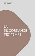 E-Book (epub) La discordance des temps von Guy Caplat