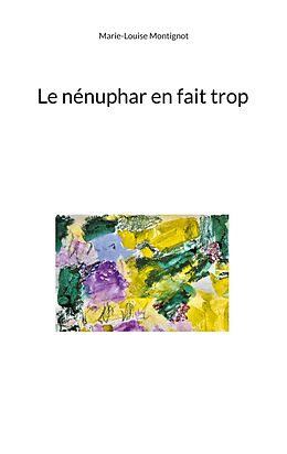 eBook (epub) Le nénuphar en fait trop de Marie-Louise Montignot