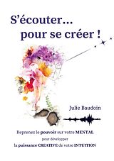 eBook (epub) S'écouter... pour se créer ! de Julie Baudoin