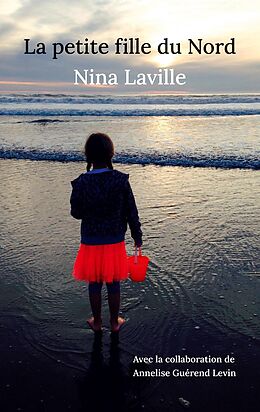 eBook (epub) La petite fille du Nord de Annelise Guerend Levin, Nina Laville