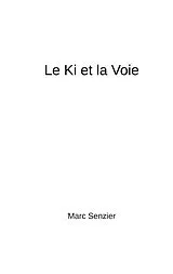 Kartonierter Einband Le Ki et la Voie von Marc Senzier