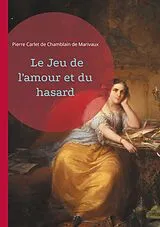Kartonierter Einband (Kt) Le Jeu de l'amour et du hasard von Pierre Carlet De Chamblain De Marivaux