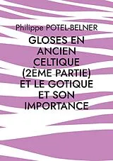 Kartonierter Einband (Kt) gloses en ancien celtique (2ème partie) et le gotique et son importance von Philippe Potel-Belner