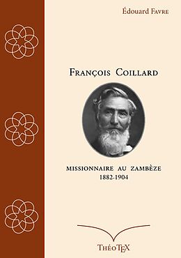 eBook (epub) François Coillard, missionnaire au Zambèze, 1882-1904 de Édouard Favre