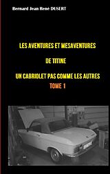 eBook (epub) Les aventures et mésaventures de Titine, un cabriolet pas comme les autres ... de Bernard Jean René Dusert
