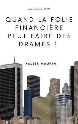 eBook (epub) Quand la folie financière peut faire des drames ! de Xavier Maurin
