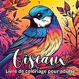 Kartonierter Einband Oiseaux livre de coloriage pour adulte von Créatif Factory