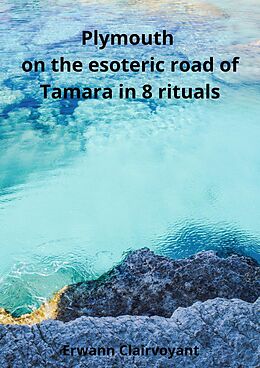 eBook (epub) Plymouth on the esoteric road of Tamara in 8 rituals de Erwann Clairvoyant