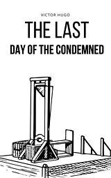 E-Book (epub) The last day of the condemned von Victor Hugo