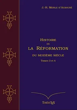 E-Book (epub) Histoire de la Réformation du seizième siècle, Tomes 3 et 4 von Jean-Henri Merle d'Aubigné