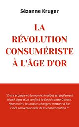 eBook (epub) La révolution consumériste à l'âge d'or de Sézanne Kruger